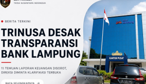 *LSM TRINUSA Desak Transparansi Bank Lampung: 11 Temuan Laporan Keuangan Tahun 2025 Disorot, Direksi Diminta Klarifikasi Terbuka*