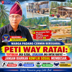 PETI WAY RATAI: TERTIBKAN JIKA ILEGAL, LEGALKAN JIKA UNTUK RAKYAT — JANGAN BIARKAN KONFLIK SOSIAL MEMBESAR