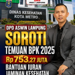 DPD ASWIN Lampung Soroti Temuan BPK 2025, Rp753,27 Juta Bantuan Iuran Jaminan Kesehatan Kota Metro Bermasalah