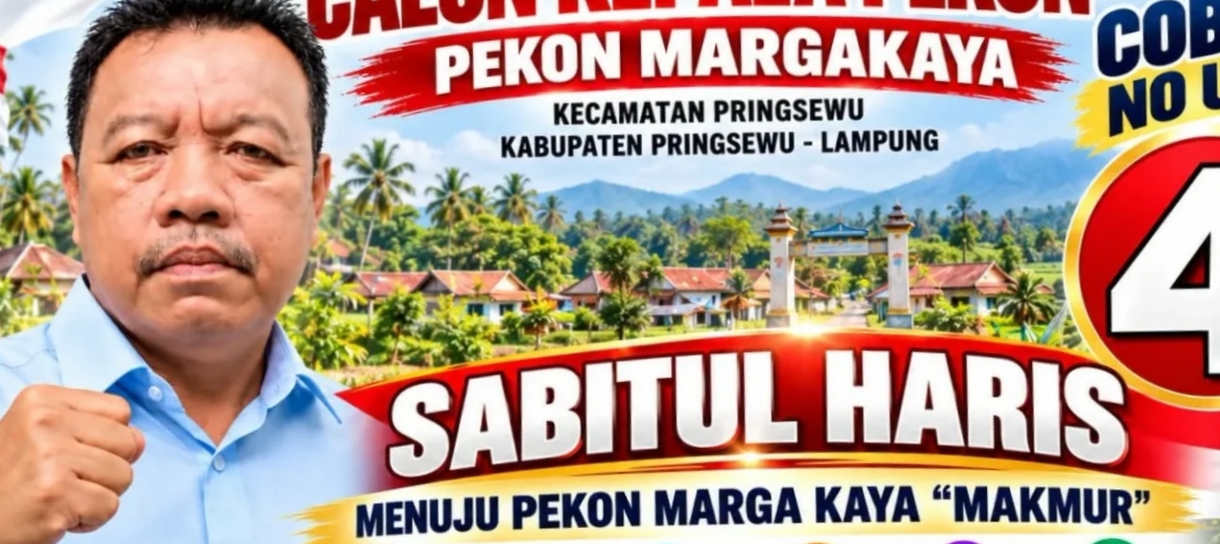 Mohon do’a dan dukungannya Sabiltul Haris Maju sebagai Calon Kepala Pekon Margakaya Nomor Urut 4,